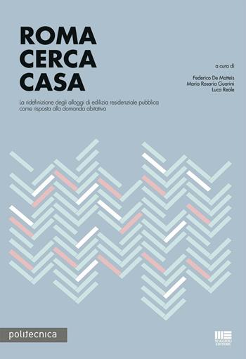 Roma cerca casa. La ridefinizione degli alloggi di edilizia residenziale pubblica come risposta alla domanda abitativa  - Libro Maggioli Editore 2016, Politecnica | Libraccio.it