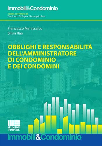 Obblighi e responsabilità dell'amministratore di condominio e dei condomini - Francesco Maniscalco, Silvia Rao - Libro Maggioli Editore 2016, Immobili & Condominio | Libraccio.it