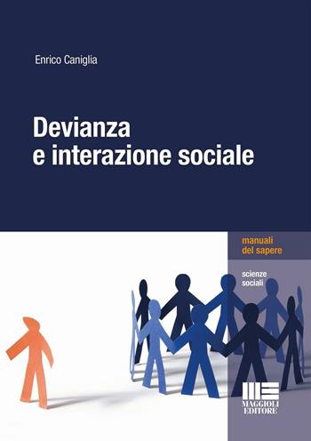 Devianza e interazione sociale - Enrico Caniglia - Libro Maggioli Editore 2016 | Libraccio.it