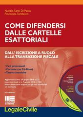 Come difendersi dalle cartelle esattoriali. Dall'iscrizione a ruolo alla transazione fiscale. Con CD-ROM