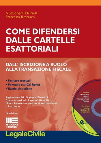 Come difendersi dalle cartelle esattoriali. Dall'iscrizione a ruolo alla transazione fiscale. Con CD-ROM - Nunzio Santi Di Paola, Francesca Tambasco - Libro Maggioli Editore 2016, Legale | Libraccio.it