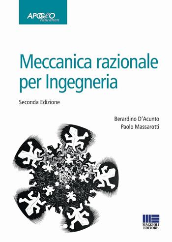 Meccanica razionale per l'ingegneria - Berardino D'Acunto, Paolo Massarotti - Libro Maggioli Editore 2016, Apogeo education | Libraccio.it