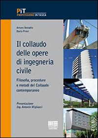 Il collaudo delle opere di ingegneria civile - Arturo Donadio, Dario Previ - Libro Maggioli Editore 2016, Professione in tasca | Libraccio.it
