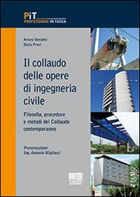 Il collaudo delle opere di ingegneria civile - Arturo Donadio, Dario Previ - Libro Maggioli Editore 2016, Professione in tasca | Libraccio.it