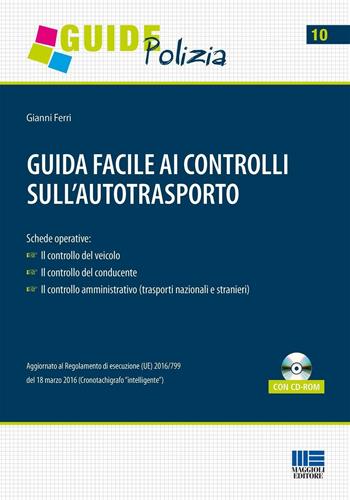 Guida facile ai controlli sull'autotrasporto. Con CD-ROM - Gianni Ferri - Libro Maggioli Editore 2016, Guide polizia | Libraccio.it