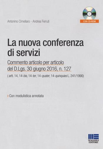 La nuova conferenza di servizi. Commento articolo per articolo del D.lgs. 30 giugno 2016, n.127. Con CD-ROM - Antonino Cimellaro, Andrea Ferruti - Libro Maggioli Editore 2016, Progetto ente locale | Libraccio.it