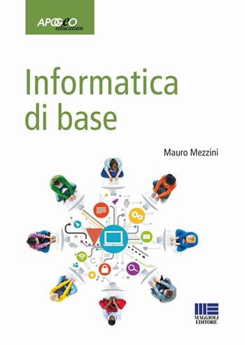 Informatica di base - Mauro Mezzini - Libro Apogeo Education 2016 | Libraccio.it