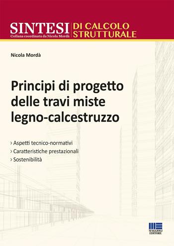 Principi di progetto delle travi miste legno-calcestruzzo - Nicola Mordà - Libro Maggioli Editore 2016, Sintesi | Libraccio.it
