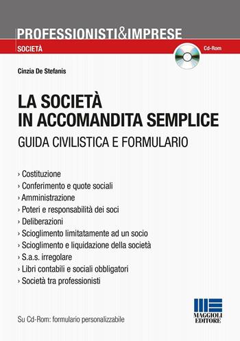 La società in accomandita semplice. Guida civilistica e formulario - Cinzia De Stefanis - Libro Maggioli Editore 2016, Professionisti & Imprese | Libraccio.it