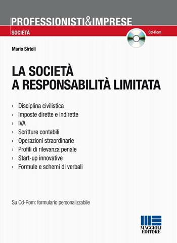 La società a responsabilità limitata. Con CD-ROM - Mario Sirtoli - Libro Maggioli Editore 2016, Professionisti & Imprese | Libraccio.it