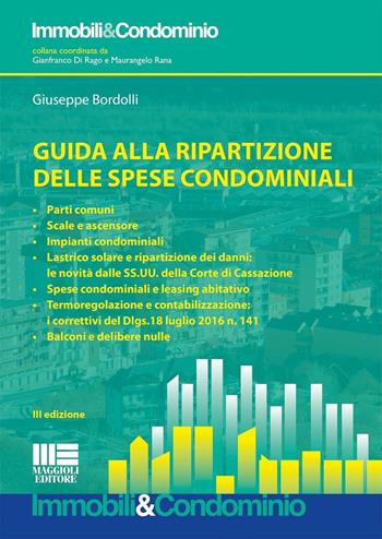 Guida alla ripartizione delle spese condominiali - Giuseppe Bordolli - Libro Maggioli Editore 2016 | Libraccio.it