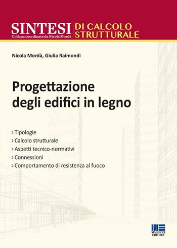 Progettazione degli edifici in legno - Nicola Mordà, Giulia Raimondi - Libro Maggioli Editore 2016, Sintesi | Libraccio.it