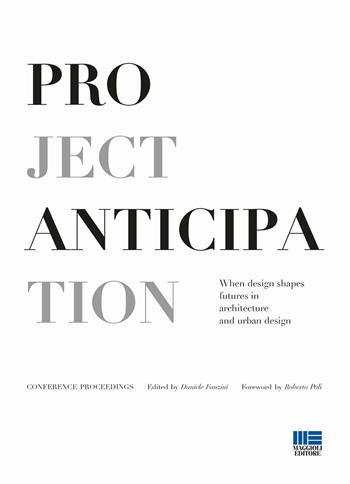 Project anticipation  - Libro Maggioli Editore 2016, Politecnica | Libraccio.it
