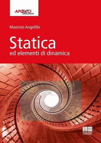 Statica ed elementi di dinamica - Maurizio Angelillo - Libro Maggioli Editore 2016, Apogeo education | Libraccio.it