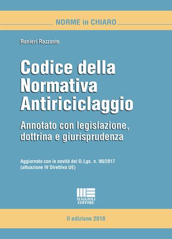 Codice della normativa antiriciclaggio. Annotato con legislazione, dottrina e giurisprudenza - Ranieri Razzante - Libro Maggioli Editore 2018, Norme in chiaro | Libraccio.it