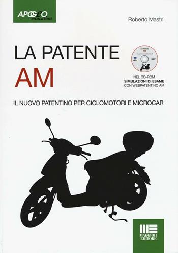 La patente AM. Il nuovo patentino per ciclomotori. Con CD-ROM - Roberto Mastri - Libro Apogeo Education 2016 | Libraccio.it
