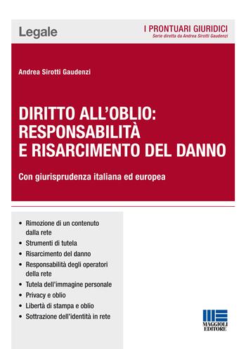 Diritto all'oblio: responsabilità e risarcimento del danno - Andrea Sirotti Gaudenzi - Libro Maggioli Editore 2017, Legale | Libraccio.it