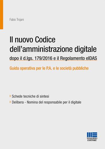 Il nuovo codice dell'amministrazione digitale - Fabio Trojani - Libro Maggioli Editore 2016, Progetto ente locale | Libraccio.it