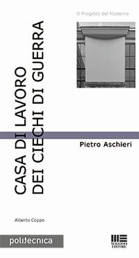 Casa di lavoro dei ciechi di guerra - Alberto Coppo - Libro Maggioli Editore 2017, Politecnica | Libraccio.it