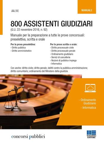 800 assistenti giudiziari. Manuale per la preparazione a tutte le prove concorsuali: preselettiva, scritta e orale . Con espansione online  - Libro Maggioli Editore 2016, Concorsi pubblici | Libraccio.it