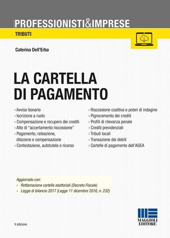 La cartella di pagamento. Con CD-ROM - Caterina Dell'Erba - Libro Maggioli Editore 2017, Professionisti & Imprese. Tributi | Libraccio.it