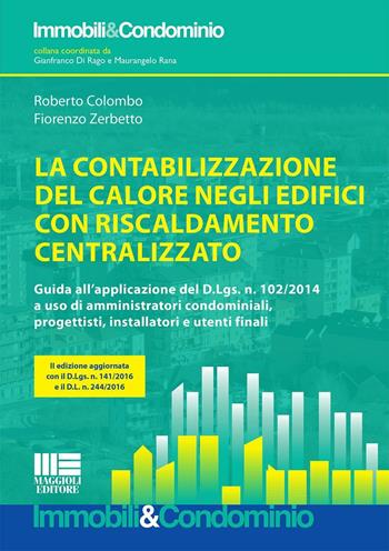 La contabilizzazione del calore negli edifici con riscaldamento centralizzato - Roberto Colombo, Fiorenzo Zerbetto - Libro Maggioli Editore 2017, Immobili & Condominio | Libraccio.it