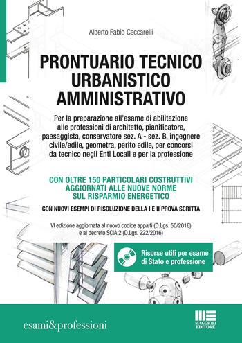 Prontuario tecnico urbanistico amministrativo. Con CD-ROM - Alberto Fabio Ceccarelli - Libro Maggioli Editore 2017, Esami & professioni | Libraccio.it