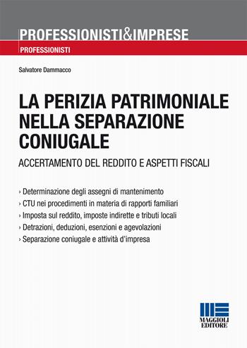 La perizia patrimoniale nella separazione coniugale - Salvatore Dammacco - Libro Maggioli Editore 2017, Professionisti & Imprese | Libraccio.it