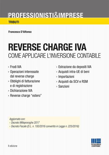 Reverse charge IVA - Francesco D'Alfonso - Libro Maggioli Editore 2017, Professionisti & Imprese | Libraccio.it