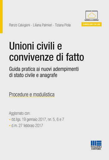 Unioni civili e convivenze di fatto. Guida pratica ai nuovi adempimenti di stato civile e anagrafe - Renzo Calvigioni, Liliana Palmieri, Tiziana Piola - Libro Maggioli Editore 2017, Progetto ente locale | Libraccio.it