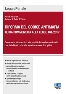 Riforma del codice antimafia - Nicola D'Angelo, Antonio Di Tullio D'Elisiis - Libro Maggioli Editore 2017, Legale | Libraccio.it
