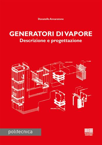 Generatori di vapore - Donatello Annaratone - Libro Maggioli Editore 2017, Politecnica | Libraccio.it