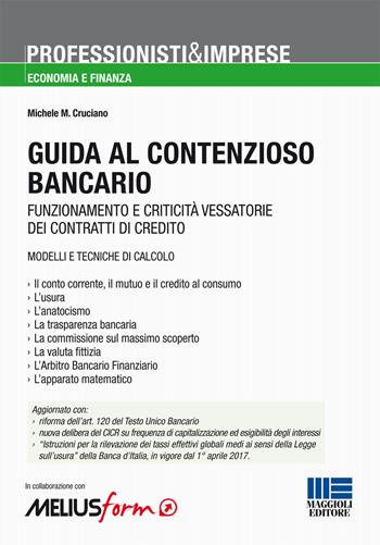 Guida al contenzioso bancario - Michele Mauro Cruciano - Libro Maggioli Editore 2017, Professionisti & Imprese | Libraccio.it