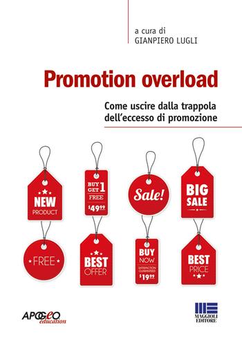 Promotion overload  - Libro Maggioli Editore 2017, Apogeo education | Libraccio.it