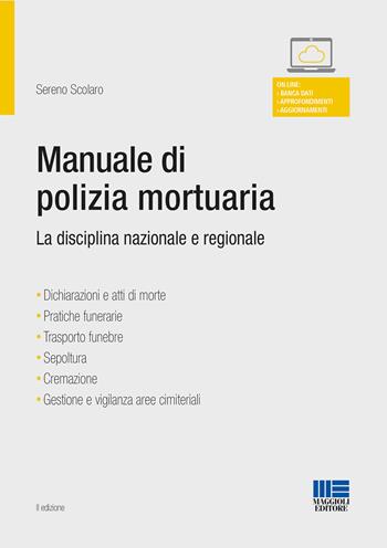 Manuale di polizia mortuaria. La disciplina nazionale e regionale - Sereno Scolaro - Libro Maggioli Editore 2017, Progetto ente locale | Libraccio.it