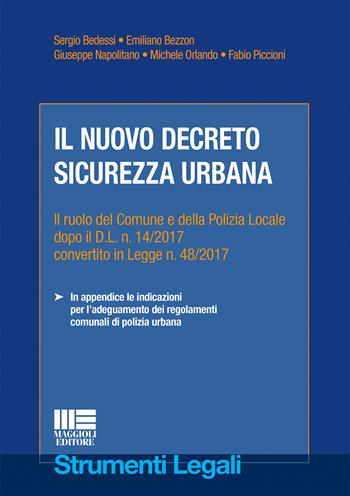 Il nuovo decreto sicurezza urbana - Sergio Bedessi, Emiliano Bezzon, Giuseppe Napolitano - Libro Maggioli Editore 2017, Strumenti legali | Libraccio.it