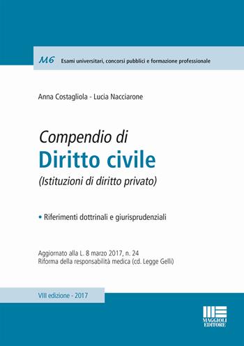 Compendio di diritto civile - Anna Costagliola, Lucia Nacciarone - Libro Maggioli Editore 2017 | Libraccio.it