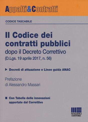 Il codice dei contratti pubblici dopo il Decreto Correttivo (D.Lgs. 19 aprile 2017, n. 56)  - Libro Maggioli Editore 2017, Appalti & Contratti | Libraccio.it