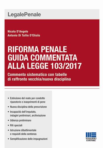 Riforma penale. Guida commentata alla Legge 103/2017 - Nicola D'Angelo, Antonio Di Tullio - Libro Maggioli Editore 2017, Legale | Libraccio.it