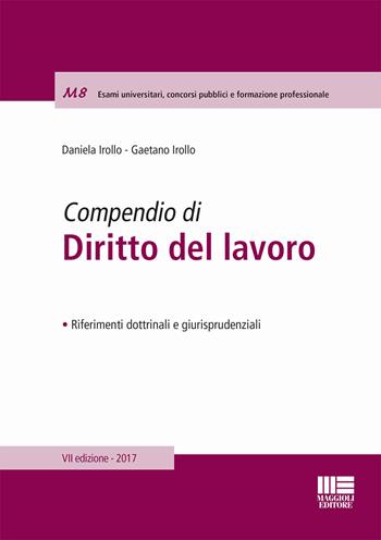 Compendio di diritto del lavoro - Daniela Irollo, Gaetano Irollo - Libro Maggioli Editore 2017, Moduli | Libraccio.it