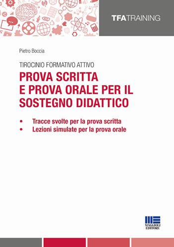 Tirocinio formativo attivo. Prova scritta e prova orale per il sostegno didattico - Pietro Boccia - Libro Maggioli Editore 2017, TFA Training | Libraccio.it