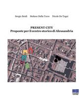 Present City. Proposte per il centro storico di Alessandria