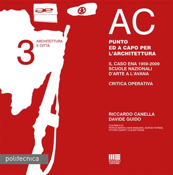 AC. Architettura e città. Vol. 3: Punto ed a capo per l'architettura. - Riccardo Canella, Davide Guido - Libro Maggioli Editore 2017, Politecnica | Libraccio.it