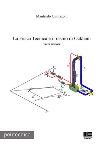 La fisica tecnica e il rasoio di Ockham - Manfredo Guilizzoni - Libro Maggioli Editore 2017, Politecnica | Libraccio.it