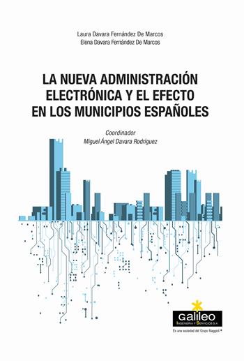 La nueva administración electrónica y el efecto en los municipios españoles  - Libro Maggioli Editore 2017, I fuori collana | Libraccio.it