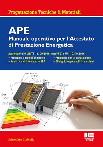 APE. Manuale operativo per l'attestato di prestazione energetica - Sebastiano Ciciriello - Libro Maggioli Editore 2017, Ambiente territorio edilizia urbanistica | Libraccio.it