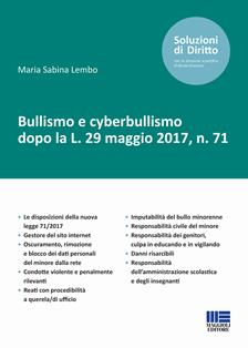 Bullismo e cyberbullismo dopo la L. 29 maggio 2017, n. 71 - Maria Sabina Lembo - Libro Maggioli Editore 2017, Soluzioni di diritto | Libraccio.it