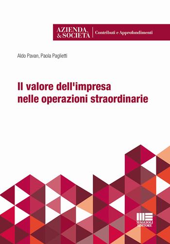 Il valore dell'impresa nelle operazioni straordinarie - Paola Paglietti, Aldo Pavan - Libro Maggioli Editore 2017, Apogeo education | Libraccio.it