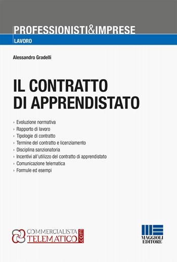 Il contratto di apprendistato - Alessandro Gradelli - Libro Maggioli Editore 2017, Professionisti & Imprese | Libraccio.it