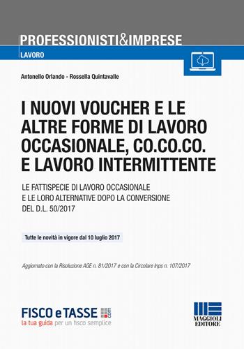 I nuovi voucher e le altre forme di lavoro occasionale, co.co.co. e lavoro intermittente - Antonello Orlando, Rossella Quintavalle - Libro Maggioli Editore 2017, Professionisti & Imprese | Libraccio.it